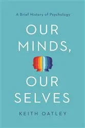 Book cover of Our Minds, Our Selves by Keith Oatley