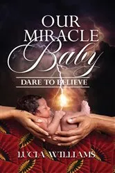 Book cover of Our Miracle Baby by Lucia Williams
