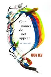Book cover of Our Names Do Not Appear by Judy Lev