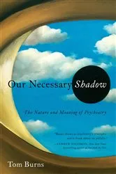 Book cover of Our Necessary Shadow by Tom Burns