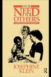 Book cover of Our Needs for Others and Its Roots in Infancy by Josephine Klein