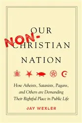 Book cover of Our Non-Christian Nation by Jay Wexler