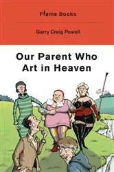 Book cover of Our Parent Who Art in Heaven by Powell, Garry , Craig