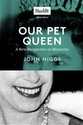 Book cover of Our Pet Queen by John Higgs