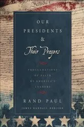 Book cover of Our Presidents & Their Prayers by Rand Paul
