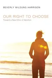 Book cover of Our Right to Choose by Beverly Wildung Harrison
