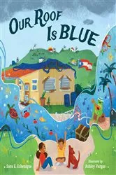 Book cover of Our Roof is Blue by Sara E. Echenique