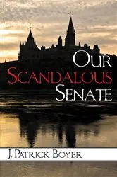 Book cover of Our Scandalous Senate by J. Patrick Boyer