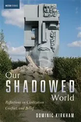 Book cover of Our Shadowed World by Dominic Kirkham