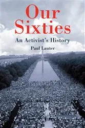 Book cover of Our Sixties by Paul Lauter
