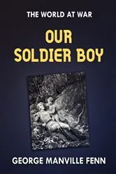 Book cover of Our Soldier Boy by George Manville Fenn