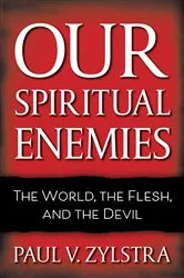 Book cover of Our Spiritual Enemies by Paul V. Zylstra