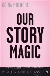 Book cover of Our Story Magic by Gcina Mhlophe