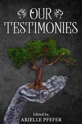 Book cover of Our Testimonies by Arielle Pfefer