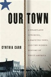 Book cover of Our Town by Cynthia Carr