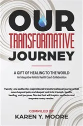 Book cover of Our Transformative Journey - A Gift of Healing to The World by Karen Y. Moore