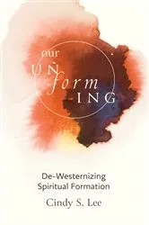 Book cover of Our Unforming by Cindy S. Lee
