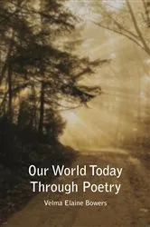 Book cover of Our World Today Through Poetry by Bowers, Velma, Elaine