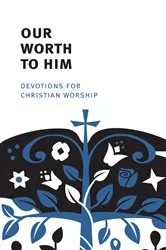 Book cover of Our Worth to Him by Mark Paustian