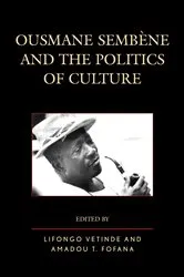 Book cover of Ousmane Sembene and the Politics of Culture by Lifongo J. Vetinde