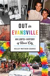 Book cover of Out in Evansville by Kelley M. Coures