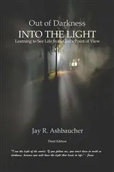 Book cover of OUT OF DARKNESS INTO THE LIGHT (3rd ed.) by Ashbaucher, Jay, R.