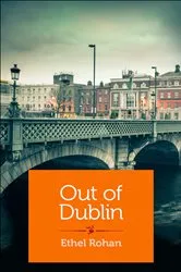 Book cover of Out of Dublin by Ethel Rohan