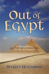 Book cover of Out of Egypt - A Devotional Study of Exodus by Warren A Henderson