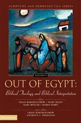 Book cover of Out of Egypt: Biblical Theology and Biblical Interpretation by Craig Bartholomew