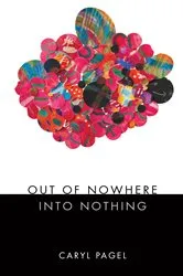 Book cover of Out of Nowhere Into Nothing by Caryl Pagel