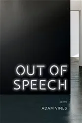 Book cover of Out of Speech by Adam Vines