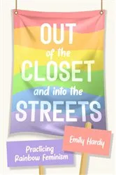 Book cover of Out of the Closet and Into the Streets by Emily Hardy