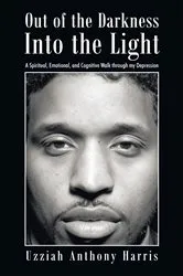 Book cover of Out of the Darkness into the Light by Uzziah Anthony Harris