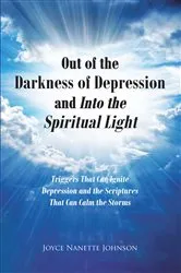 Book cover of Out of the Darkness of Depression and Into the Spiritual Light by Joyce Nanette Johnson