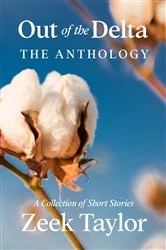 Book cover of Out of the Delta - The Anthology by Zeek Taylor