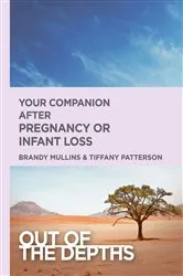 Book cover of Out of the Depths: Your Companion after Pregnancy Or Infant Loss by Brandy H. Mullins