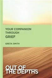 Book cover of Out of the Depths: Your Companion Through Grief by Greta Smith