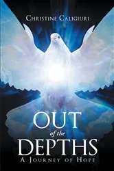 Book cover of Out of The Depths:A Journey of Hope by Christine Caligiuri