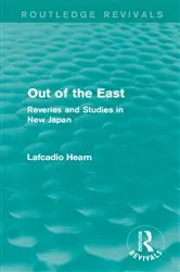 Book cover of Out of the East (Routledge Revivals) by Lafcadio Hearn