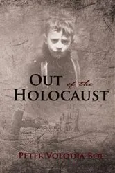 Book cover of Out of the Holocaust by Peter Volodja Boe