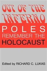 Book cover of Out of the Inferno by Richard C. Lukas