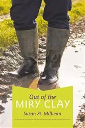 Book cover of Out of the Miry Clay by Susan A. Millican