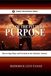 Book cover of Out of the Pit into Purpose by Roderick Levi Evans