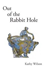 Book cover of Out of the Rabbit Hole by Kathy Wilson