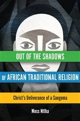 Book cover of Out of the Shadows of African Traditional Religion by Moss Ntlha