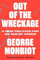 Book cover of Out of the Wreckage by George Monbiot