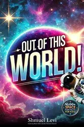 Book cover of Out of This World! 10,000 Space Facts for Kids by Shmuel Levi