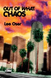 Book cover of Out of What Chaos by Lee Oser