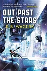 Book cover of Out Past the Stars by K. B. Wagers