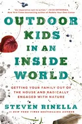 Book cover of Outdoor Kids in an Inside World by Steven Rinella
